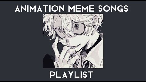 animation meme songs list